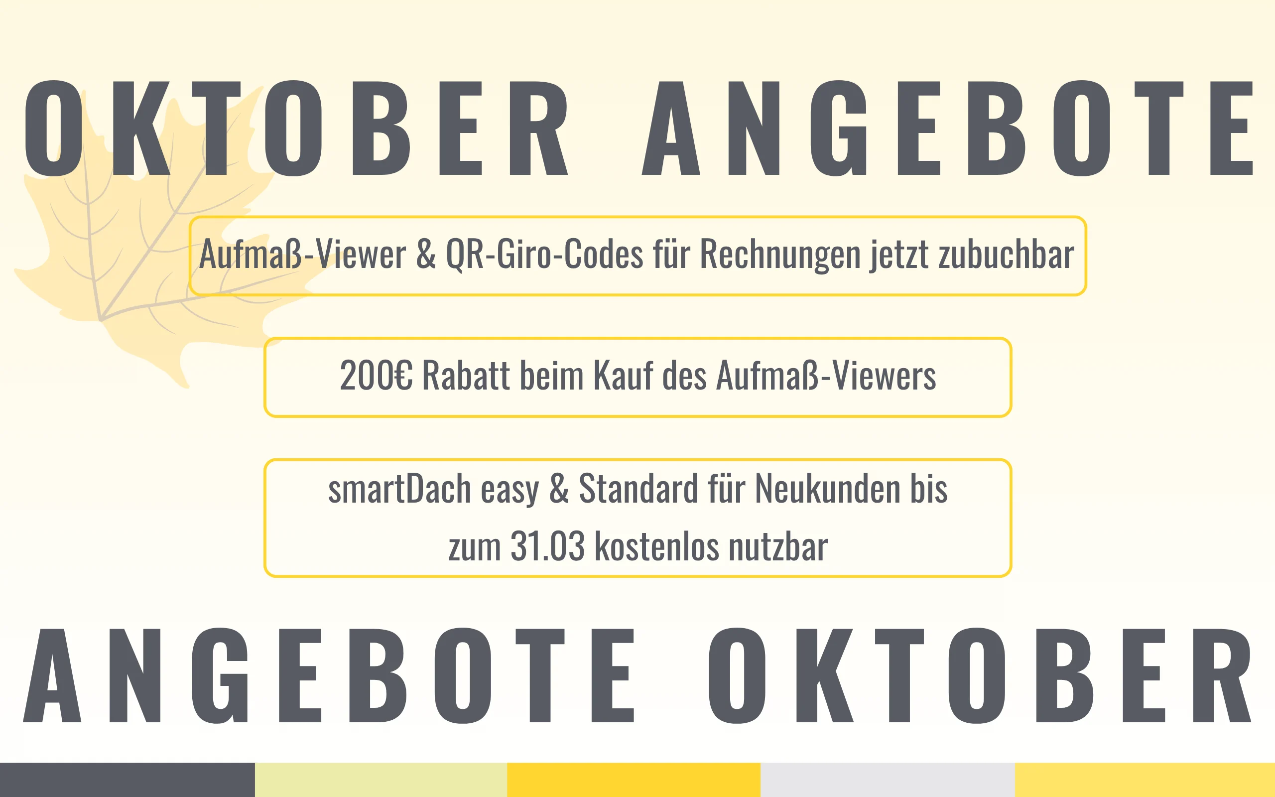 Herbst-Angebote: 200 € Rabatt auf den Aufmaß-Viewer(4) Herbstangebote: 200 € Rabatt beim Kauf des Aufmaß-Viewers, smartDach Easy und Standard für Neukunden bis zum 31.03.2027 kostenlos nutzbar